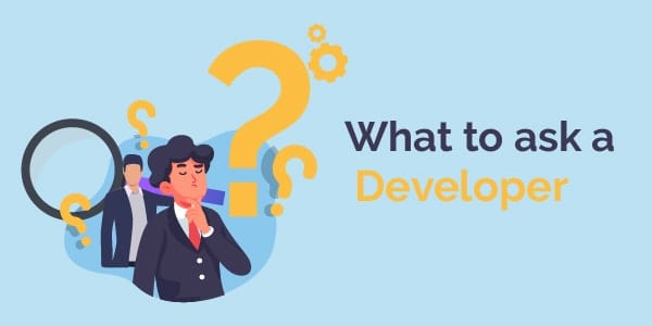 what to ask a developer