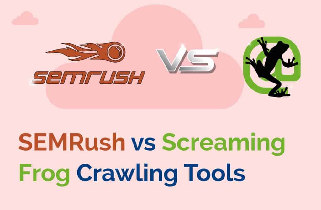 Semrush Vs Screaming Frog Crawling Tools