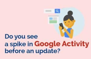 Do you see a spike in Google Activity before an update