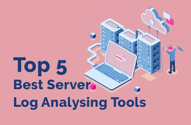 Top 5 Best Server Log Analysing Tools