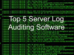 Top 5 Server Log Auditing Software
