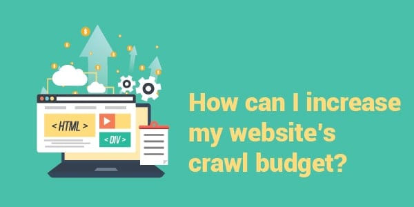 how can i increase my crawl budget