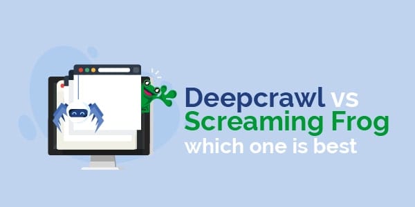 Deepcrawl vs screaming frog - which one is best