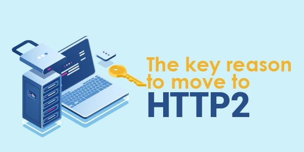 The key reason to move to http2